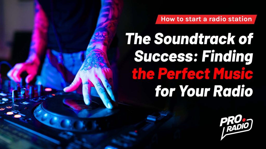 The Soundtrack of Success: Finding the Perfect Music for Your Radio Station