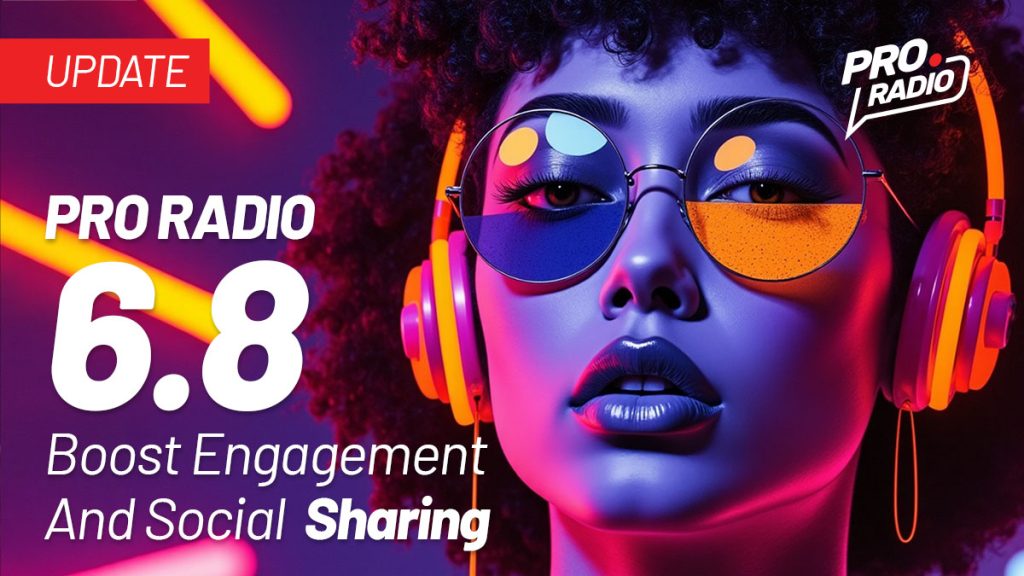 Pro Radio 6.8: Exciting New Features to Drive Engagement and Supercharge SEO!